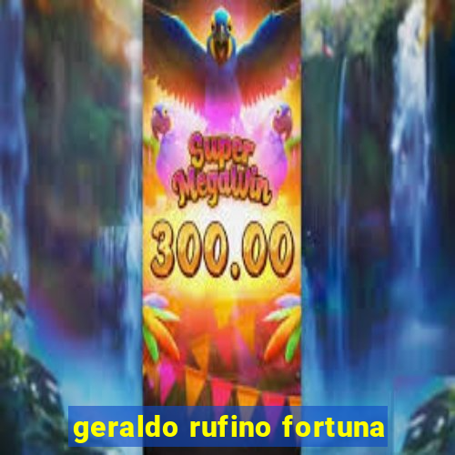 geraldo rufino fortuna